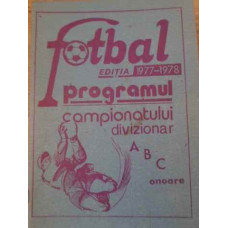 FOTBAL EDITIA 1977-1978 PROGRAMUL CAMPIONATULUI DIVIZIONAR ABC ONOARE