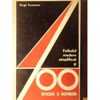 FOTBALUL MODERN SIMPLIFICAT SI 400 INTREBARI SI RASPUNSURI