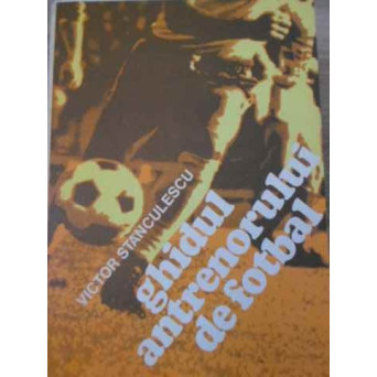 GHIDUL ANTRENORULUI DE FOTBAL