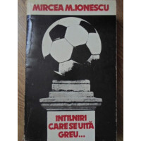 INTALNIRI CARE SE UITA GREU... DIN JURNALUL UNUI CRONICAR DE FOTBAL INTALNIRI CARE SE UITA GREU... DIN JURNALUL UNUI CRONICAR DE FOTBAL