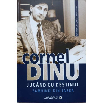 JUCAND CU DESTINUL. ZAMBIND DIN IARBA