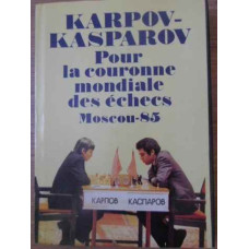 KARPOV - KASPAROV POUR LA COURONNE MONDIALE DES ECHECS MOSCOU 85