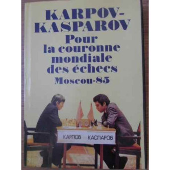 KARPOV - KASPAROV POUR LA COURONNE MONDIALE DES ECHECS MOSCOU 85