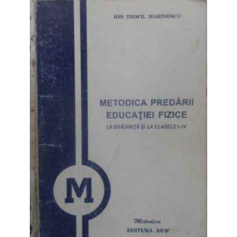 METODICA PREDARII EDUCATIEI FIZICE LA GRADINITA SI LA CLASELE I-IV