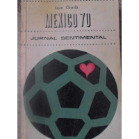 MEXICO 70. JURNAL SENTIMENTAL