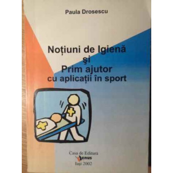 NOTIUNI DE IGIENA SI PRIM AJUTOR CU APLICATII IN SPORT