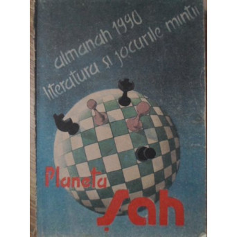 PLANETA SAH ALMANAH 1990. LITERATURA SI JOCURILE MINTII