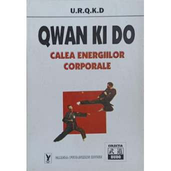 QWAN KI DO. CALEA ENERGIILOR CORPORALE