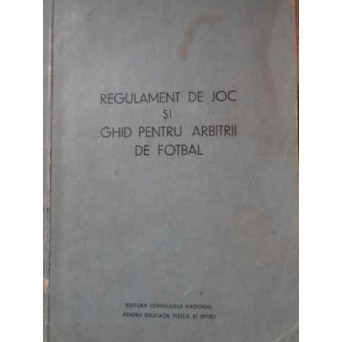 REGULAMENT DE JOC SI GHID PENTRU ARBITRII DE FOTBAL