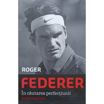 ROGER FEDERER IN CAUTAREA PERFECTIUNII