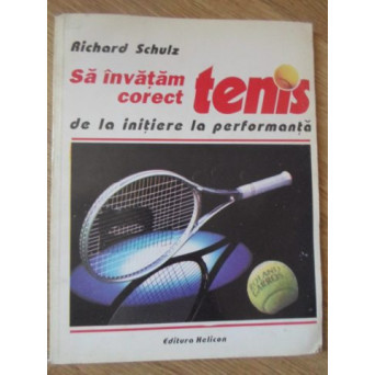 SA INVATAM CORECT TENIS DE LA INITIERE LA PERFORMANTA
