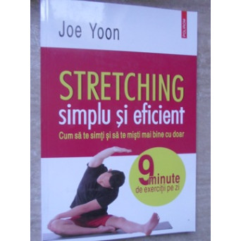 STRETCHING SIMPLU SI EFICIENT. CUM SA TE SIMTI SI SA TE MISTI MAI BINE CU DOAR 9 MINUTE DE EXERCITII PE ZI