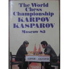 THE WORLD CHESS CHAMPIONSHIP KARPOV KASPAROV MOSCOW 85