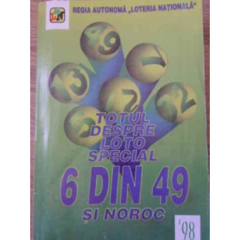 TOTUL DESPRE LOTO SPECIAL 6 DIN 49 SI NOROC