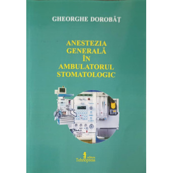 ANESTEZIA GENERALA IN AMBULATORUL STOMATOLOGIC