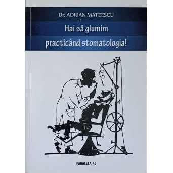 HAI SA GLUMIM PRACTICAND STOMATOLOGIA!