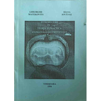 INTRODUCERE IN TEORIA SI PRACTICA STOMATOLOGIEI PREVENTIVE