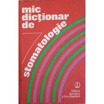 MIC DICTIONAR DE STOMATOLOGIE