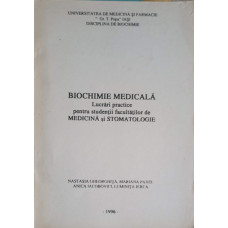 BIOCHIMIE MEDICALA. LUCRARI PRACTICE PENTRU STUDENTII FACULTATILOR DE MEDICINA SI STOMATOLOGIE