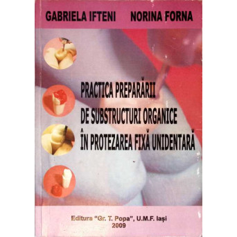 PRACTICA PREPARARII DE SUBSTRUCTURI ORGANICE IN PROTEZAREA FIXA UNIDENTARA
