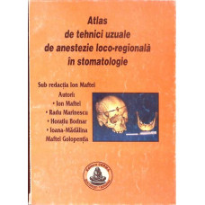 ATLAS DE TEHNICI UZUALE DE ANESTEZIE LOCO-REGIONALA IN STOMATOLOGIE