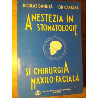 ANESTEZIA IN STOMATOLOGIE SI CHIRURGIA MAXILO-FACIALA
