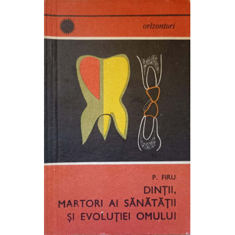 DINTII, MARTORI AI SANATATII SI EVOLUTIEI OMULUI