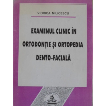 EXAMENUL CLINIC IN ORTODONTIE SI ORTOPEDIA DENTO-FACIALA