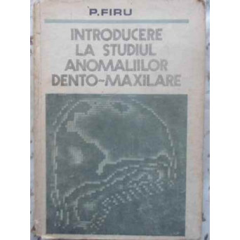 INTRODUCERE LA STUDIUL ANOMALIILOR DENTO-MAXILARE