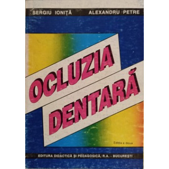 OCLUZIA DENTARA. NOTIUNI DE MORFOLOGIE, FIZIOLOGIE, PATOLOGIE SI TRATAMENT