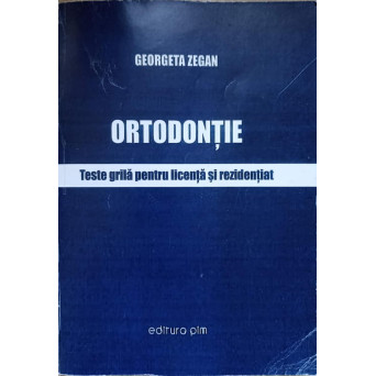 ORTODONTIE. TESTE GRILA PENTRU LICENTA SI REZIDENTIAT