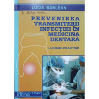PREVENIREA TRANSMITERII INFECTIEI IN MEDICINA DENTARA. LUCRARI PRACTICE