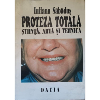 PROTEZA TOTALA. STIINTA, ARTA SI TEHNICA