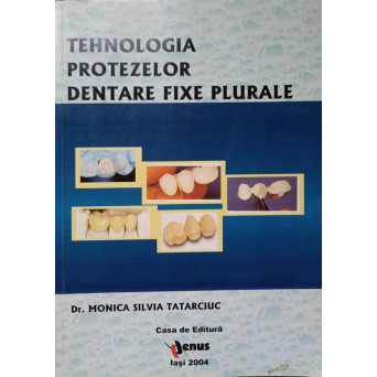 TEHNOLOGIA PROTEZELOR DENTARE FIXE PLURALE