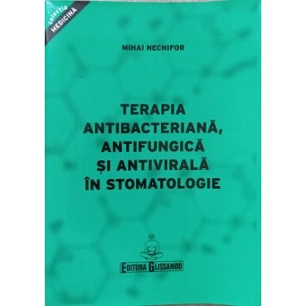 TERAPIA ANTIBACTERIANA, ANTIFUNGICA SI ANTIVIRALA IN STOMATOLOGIE