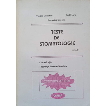 TESTE DE STOMATOLOGIE VOL.3 ORTODONTIE, CHIRURGIE BUCOMAXILOFACIALA