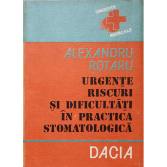 URGENTE, RISCURI SI DIFICULTATI IN PRACTICA STOMATOLOGICA