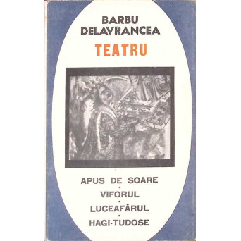 TEATRU: APUS DE SOARE. VIFORUL. LUCEAFARUL. HAGI-TUDOSE