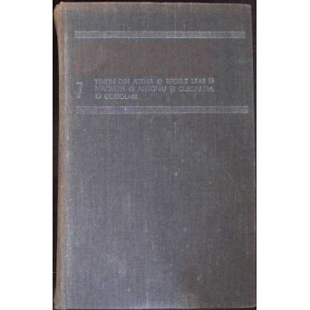 OPERE COMPLETE VOL.7 TIMON DIN ATENA. REGELE LEAR. MACBETH. ANTONIU SI CLEOPATRA. CORIOLAN