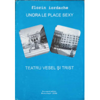 UNORA LE PLACE SEXY. TEATRU VESEL SI TRIST