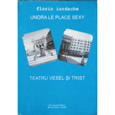 UNORA LE PLACE SEXY. TEATRU VESEL SI TRIST