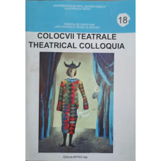 COLOCVII TEATRALE. THEATRICAL COLLOQUIA NR.18/2014