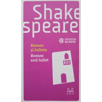 ROMEO SI JULIETA. ROMEO AND JULIET (EDITIE BILINGVA)