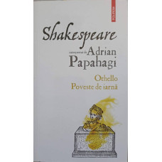 SHAKESPEARE INTERPRETAT DE ADRIAN PAPAHAGI: OTHELLO. POVESTE DE IARNA