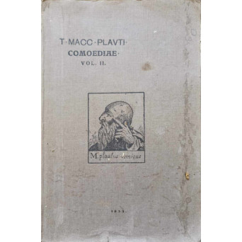 COMEDIILE LUI T. MACCUS PLAUTUS DUPA TEXTUL LATIN AL LUI W.M. LINDSAY VOL.2 CASINA. CISTELLARIA. CURCULIO. EPIDICUS. MENAECHMI