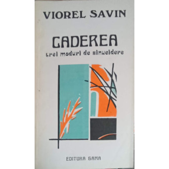 CADEREA, TREI MODURI DE SINUCIDERE