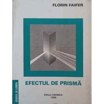 EFECTUL DE PRISMA (CU DEDICATIA AUTORULUI CATRE PICTORUL VAL GHEORGHIU)