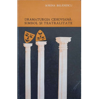DRAMATURGIA CEHOVIANA - SIMBOL SI TEATRALITATE (CU DEDICATIA AUTORULUI CATRE PICTORUL VAL GHEORGHIU) DRAMATURGIA CEHOVIANA - SIMBOL SI TEATRALITATE (CU DEDICATIA AUTORULUI CATRE PICTORUL VAL GHEORGHIU)