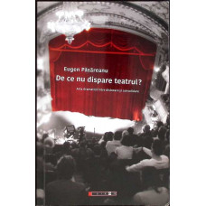 DE CE NU DISPARE TEATRUL? ARTA DRAMATICA INTRE DISLOCARE SI CONSOLIDARE
