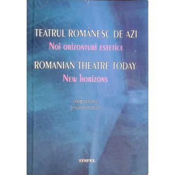 TEATRUL ROMANESC DE AZI, EDITIE BILINGVA ROMANA-ENGLEZA